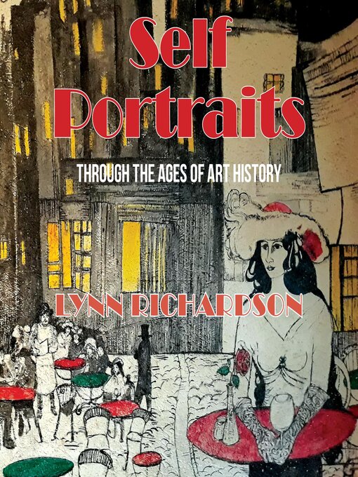 Title details for Self Portraits Through the Ages of Art History by Lynn Richardson - Available